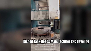 CNC Vertical Edge Beveling ของ Dished Tank Heads จากผู้ผลิตในจีน
